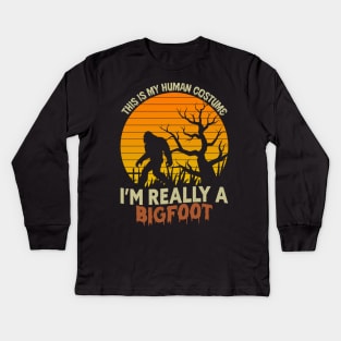 This Is My Human Costume Im Really A Bigfoot Kids Long Sleeve T-Shirt